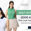 Golf Outfits That Look Good and Feel Great